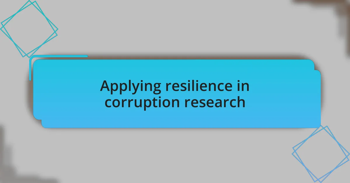 Applying resilience in corruption research