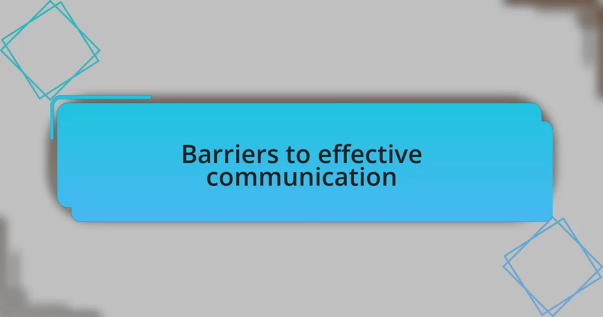 Barriers to effective communication