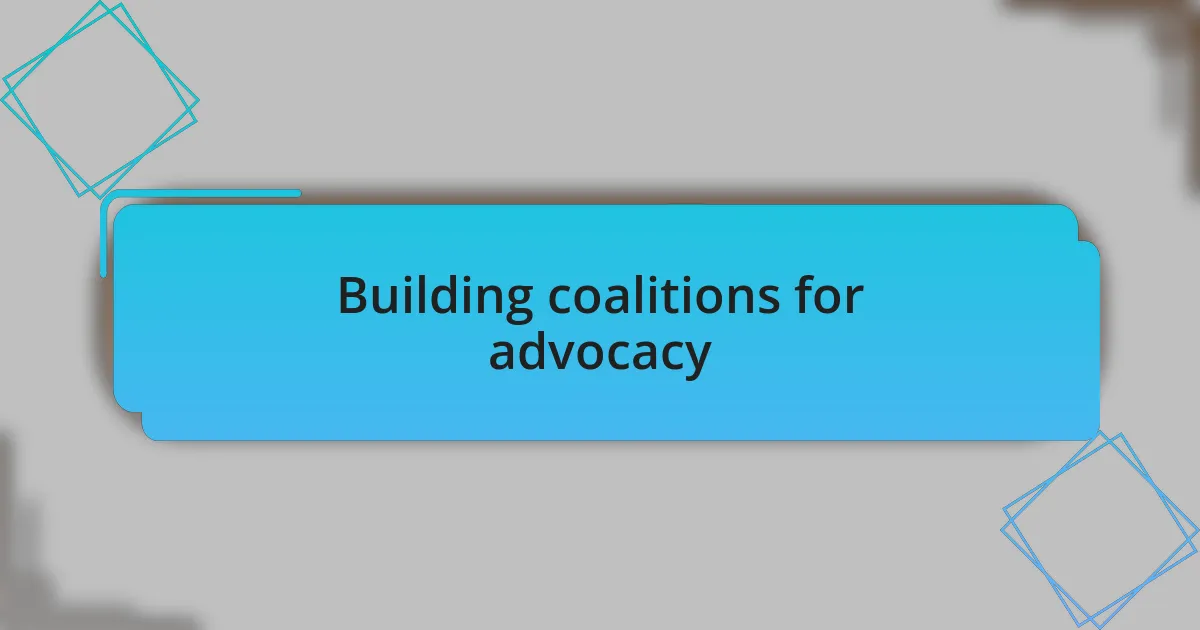 Building coalitions for advocacy