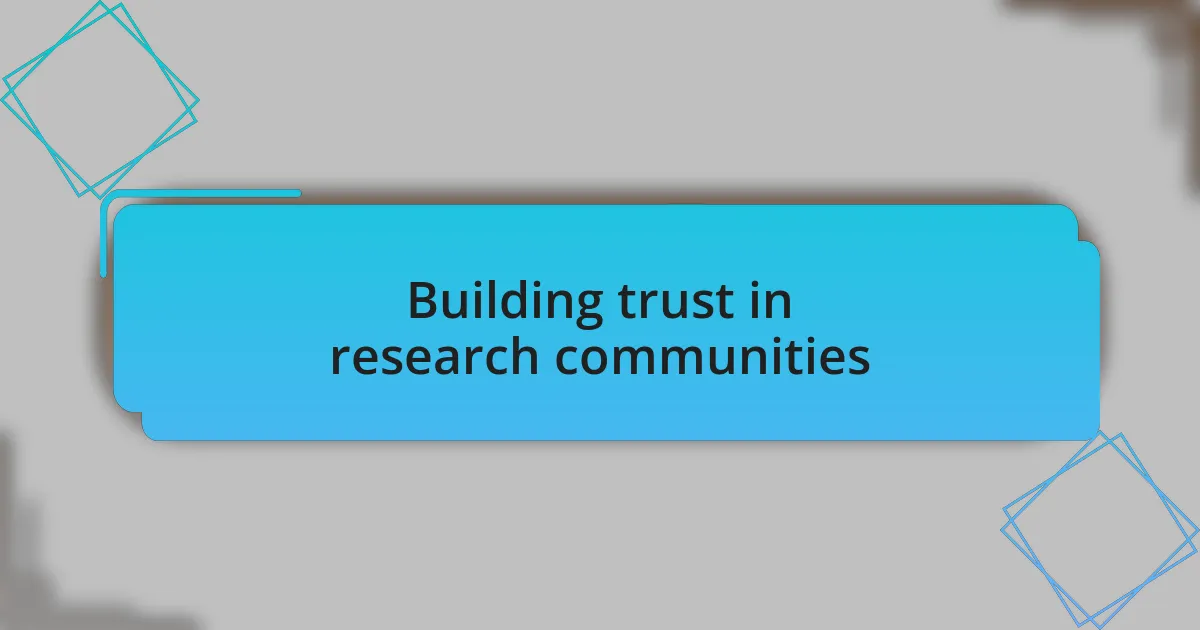 Building trust in research communities