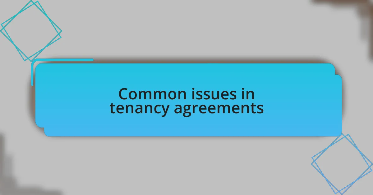 Common issues in tenancy agreements