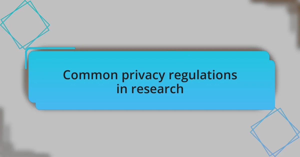 Common privacy regulations in research