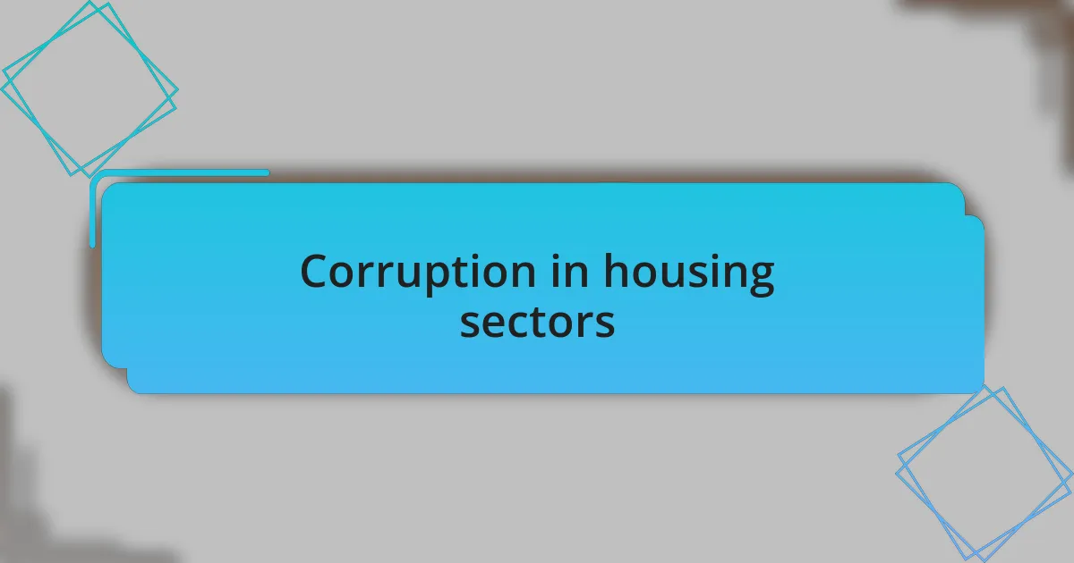 Corruption in housing sectors
