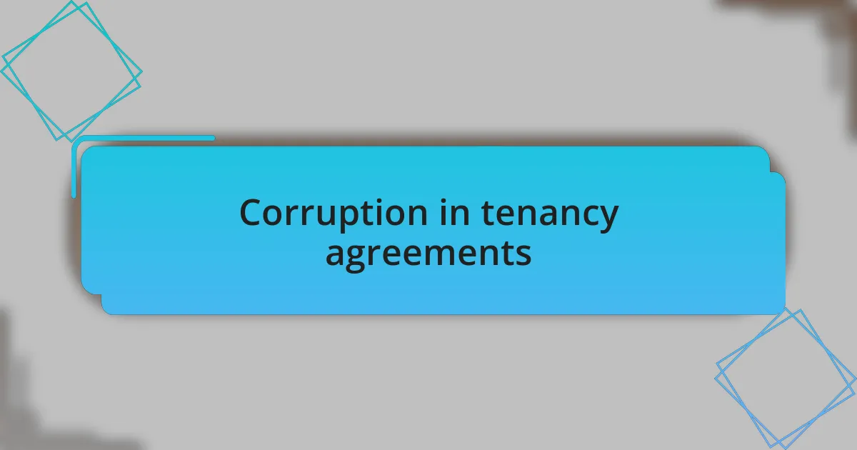 Corruption in tenancy agreements