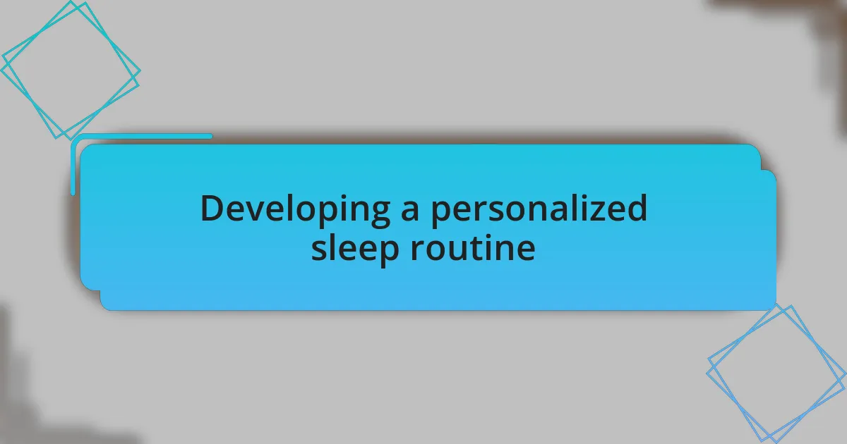 Developing a personalized sleep routine