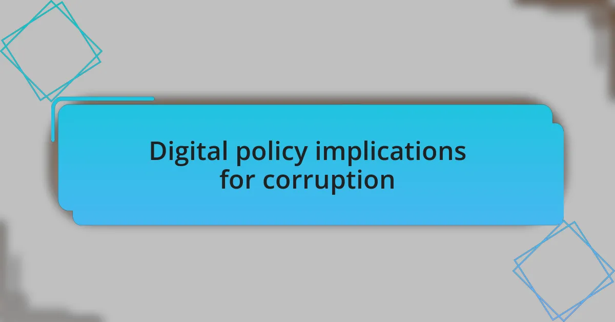 Digital policy implications for corruption
