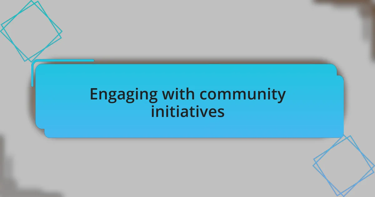 Engaging with community initiatives