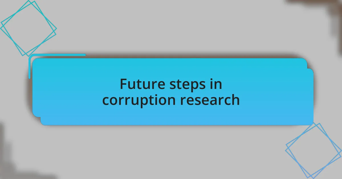 Future steps in corruption research