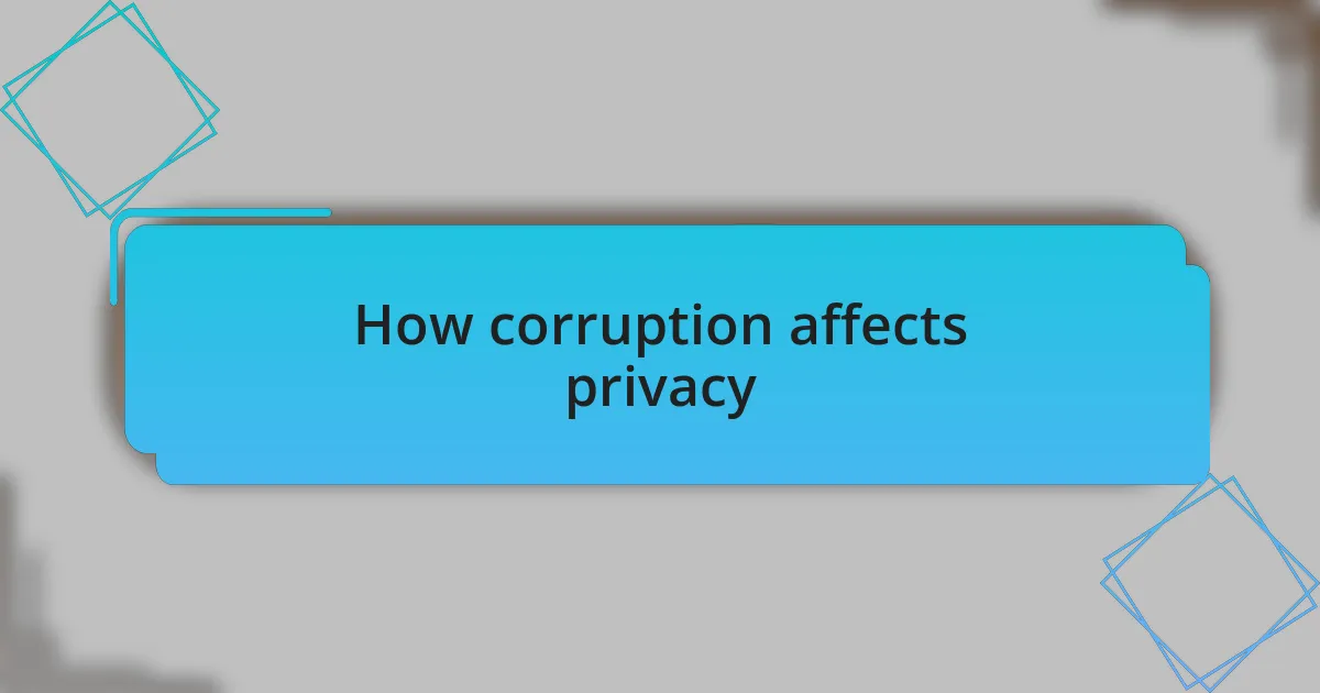 How corruption affects privacy