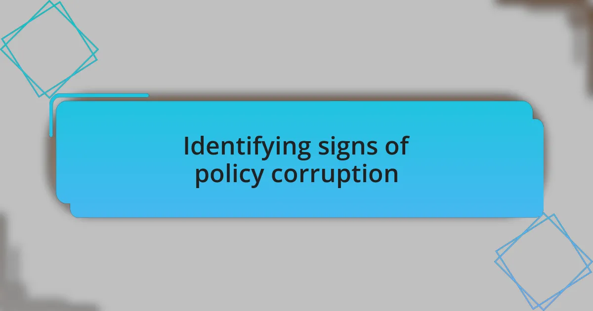 Identifying signs of policy corruption