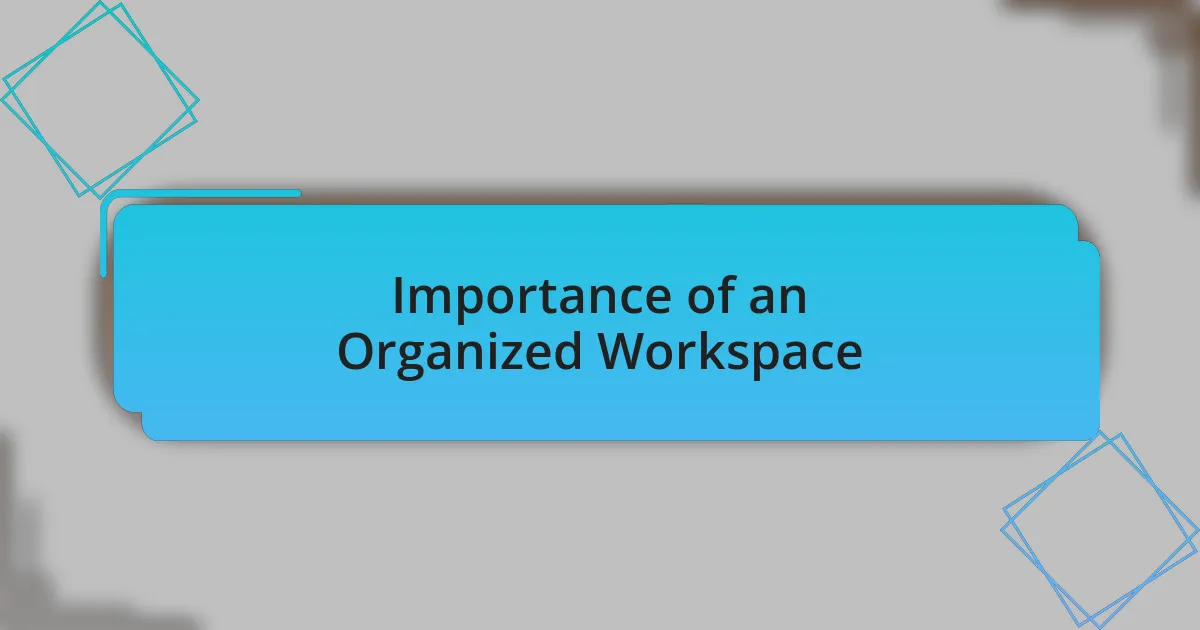 Importance of an Organized Workspace