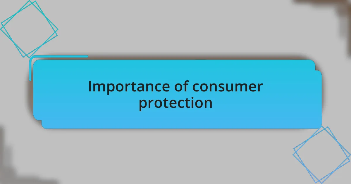 Importance of consumer protection