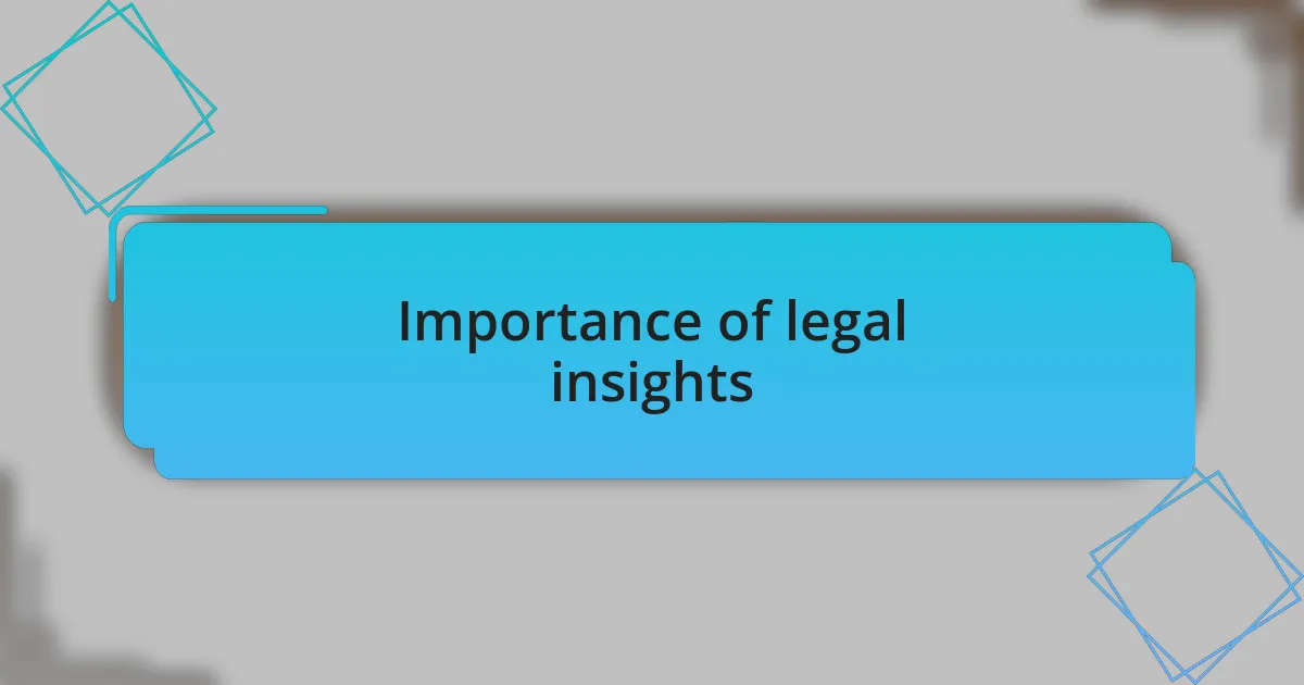 Importance of legal insights