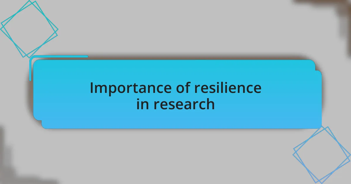 Importance of resilience in research
