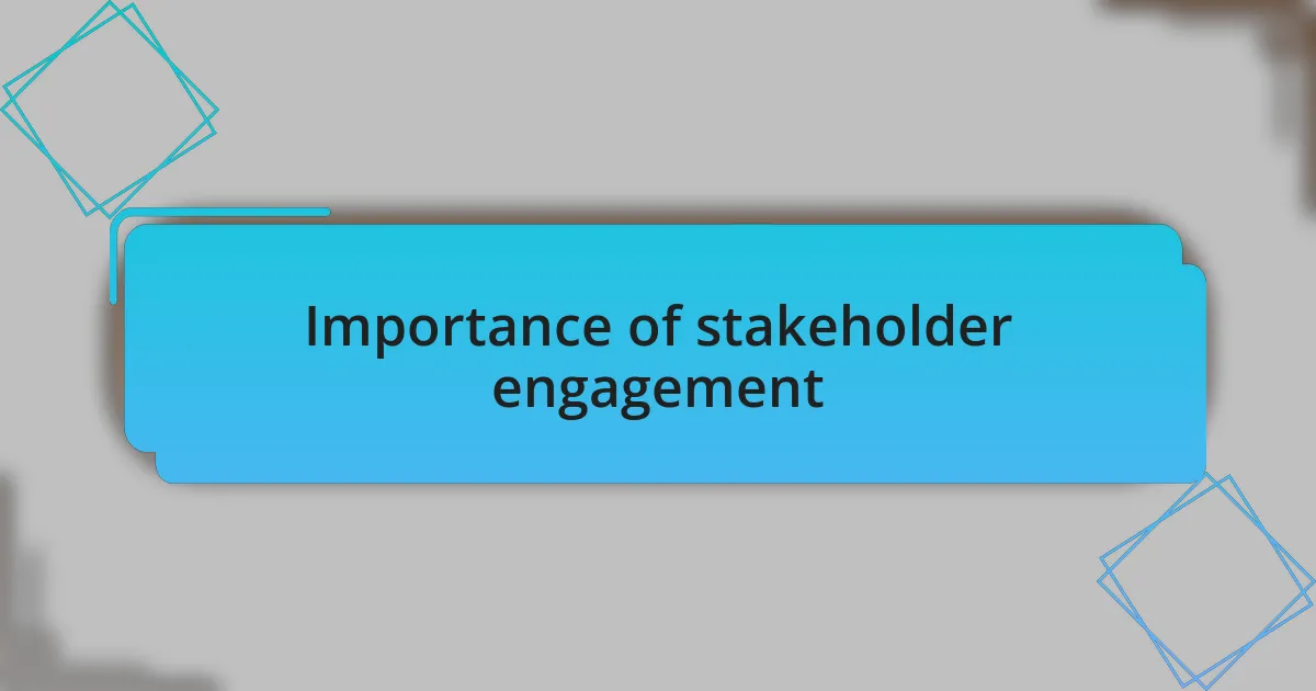 Importance of stakeholder engagement