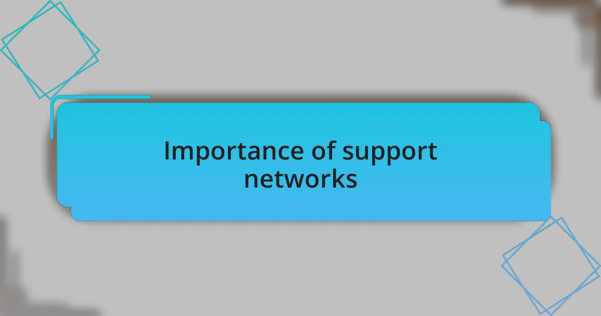 Importance of support networks