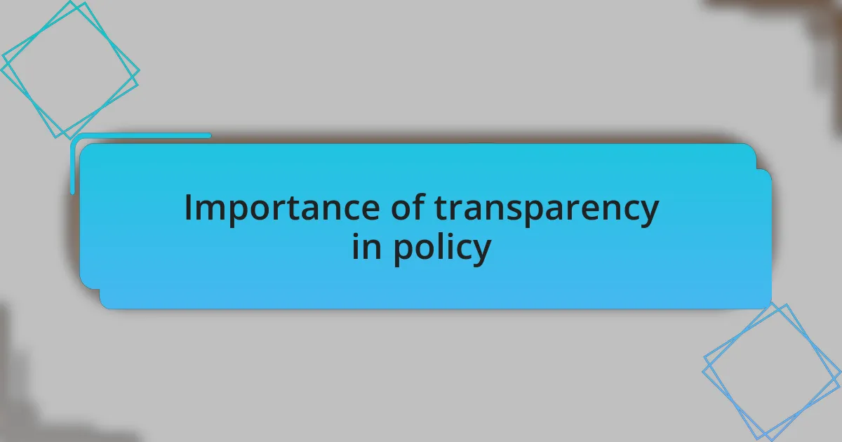Importance of transparency in policy