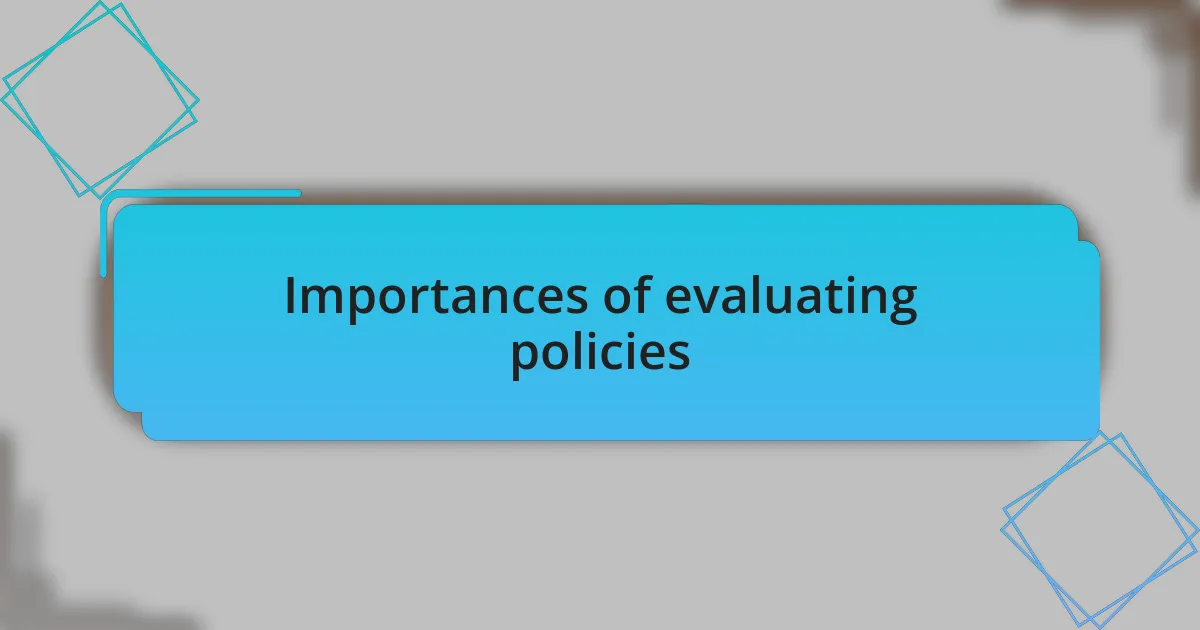 Importances of evaluating policies