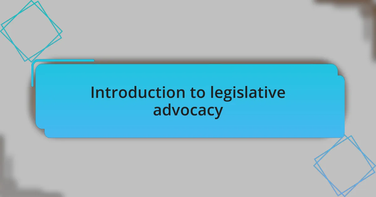 Introduction to legislative advocacy