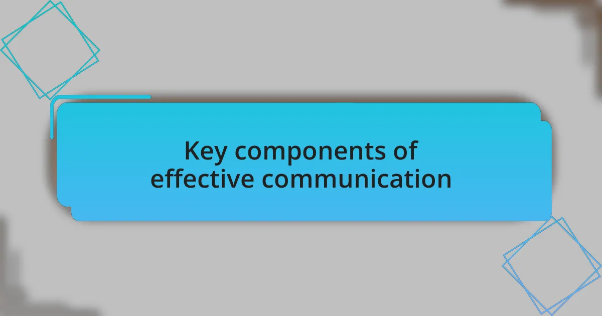 Key components of effective communication