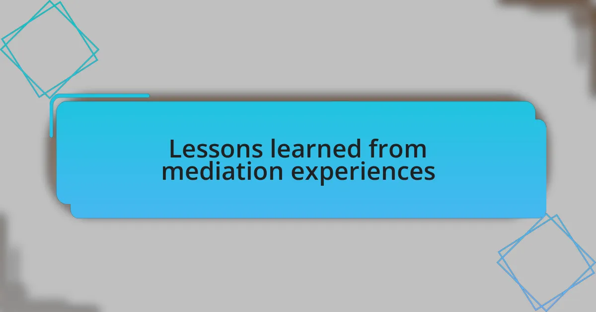 Lessons learned from mediation experiences