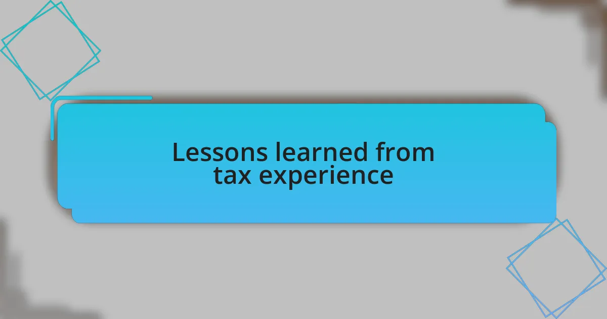 Lessons learned from tax experience