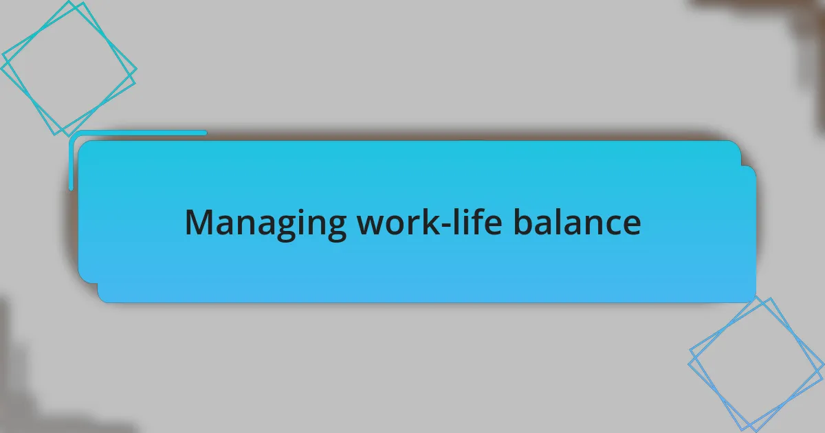 Managing work-life balance