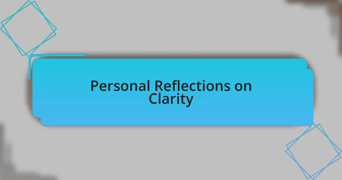 Personal Reflections on Clarity