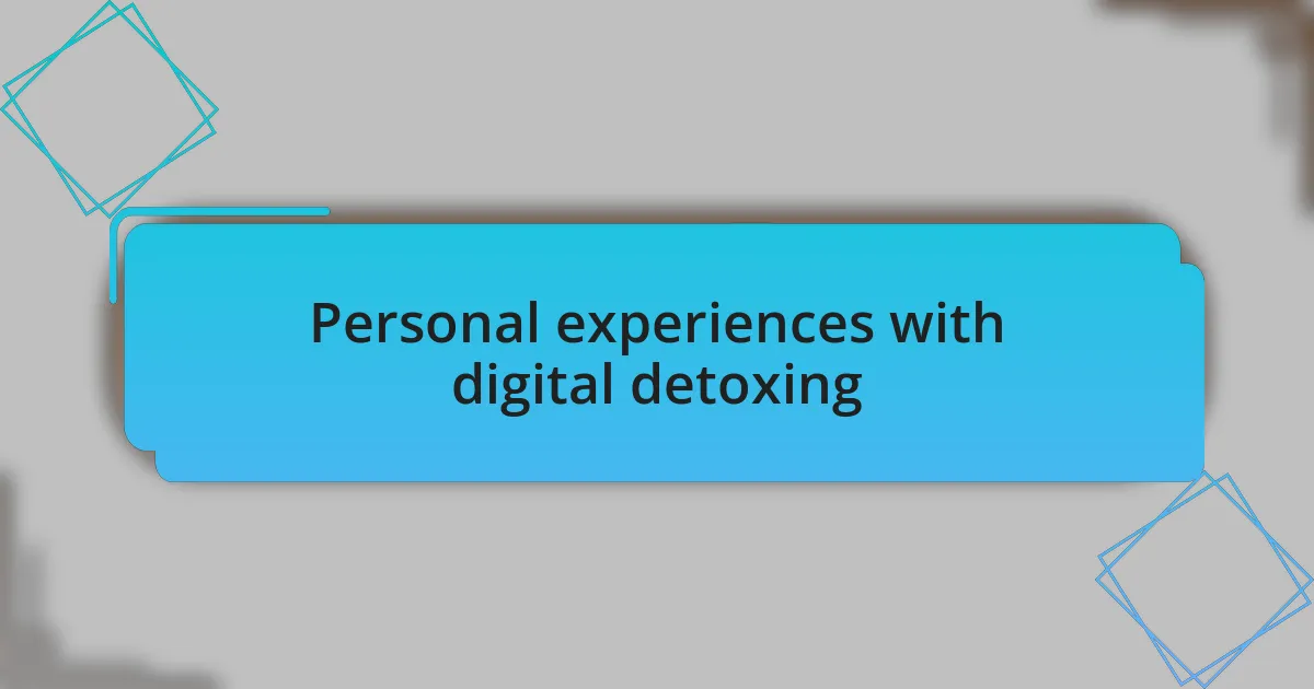 Personal experiences with digital detoxing