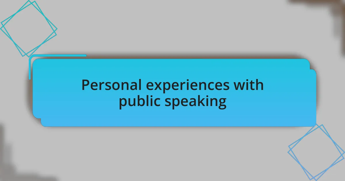 Personal experiences with public speaking