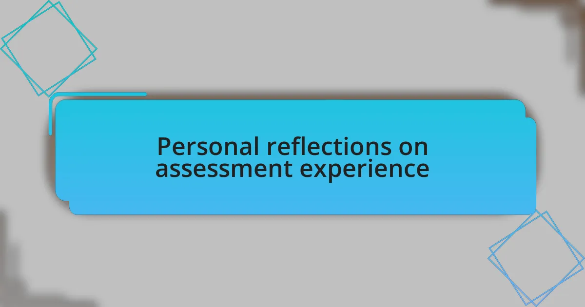 Personal reflections on assessment experience