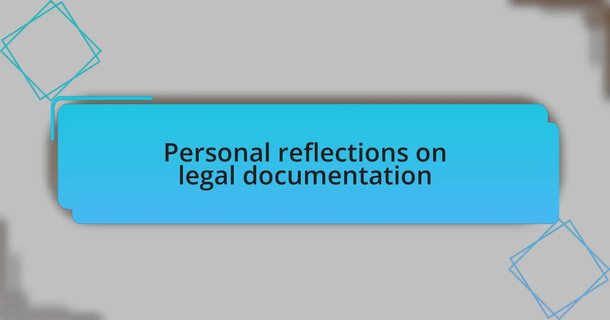 Personal reflections on legal documentation