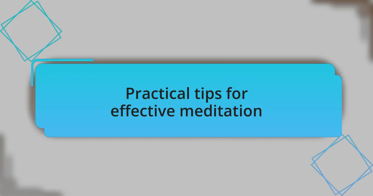 Practical tips for effective meditation