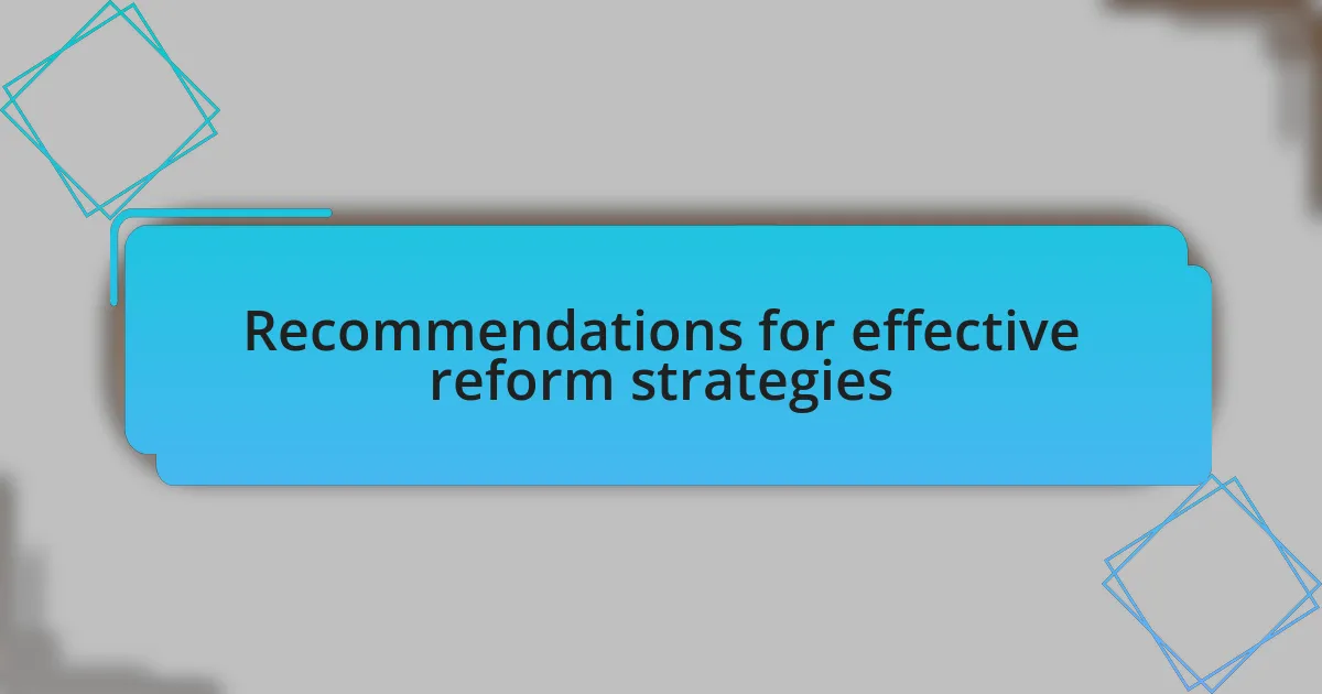 Recommendations for effective reform strategies