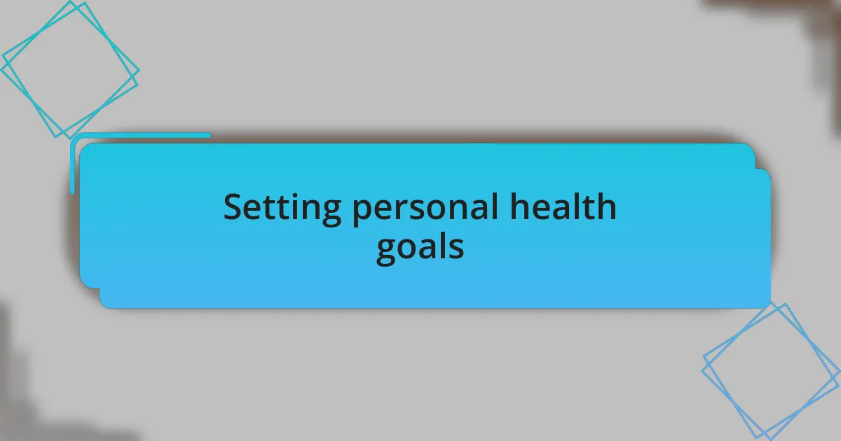 Setting personal health goals