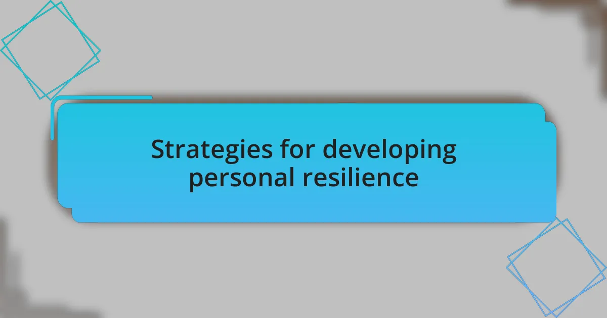 Strategies for developing personal resilience