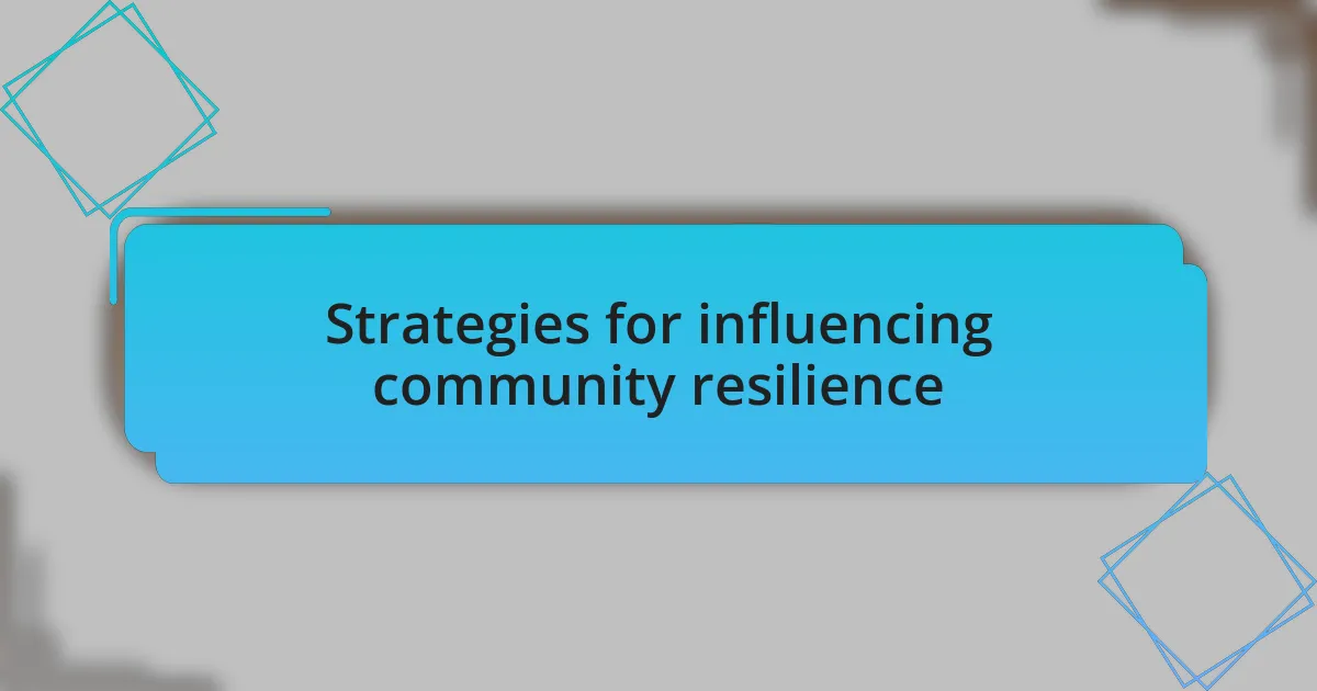 Strategies for influencing community resilience