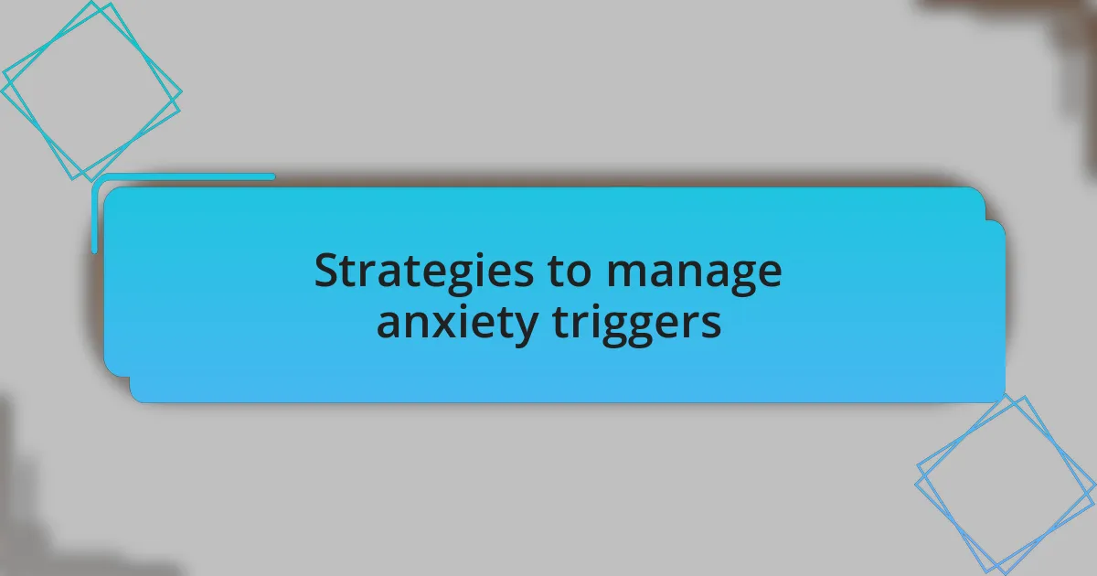 Strategies to manage anxiety triggers