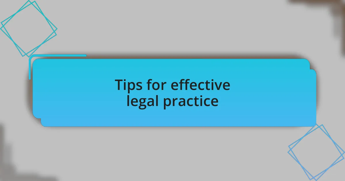 Tips for effective legal practice