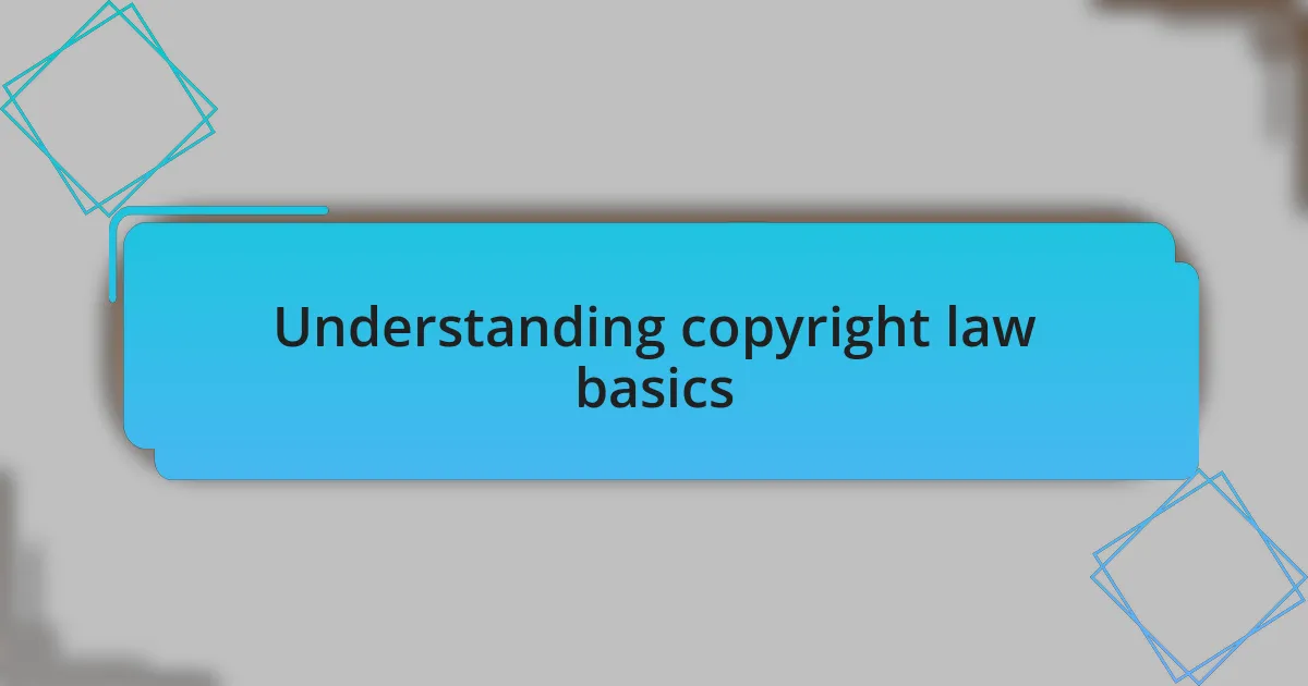 Understanding copyright law basics