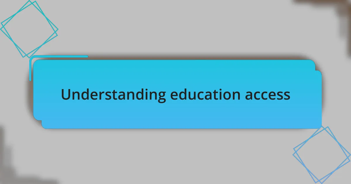 Understanding education access