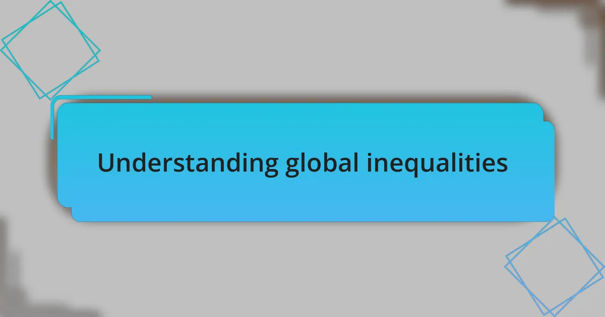 Understanding global inequalities