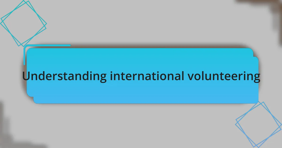 Understanding international volunteering