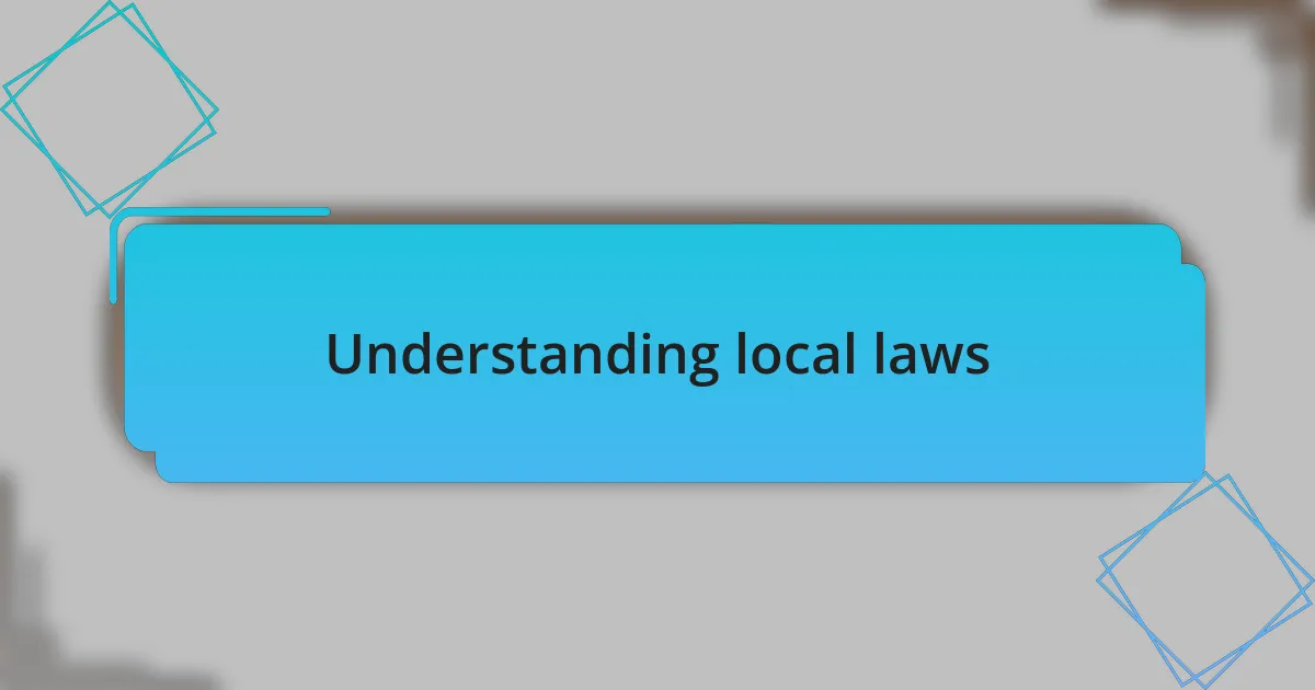 Understanding local laws