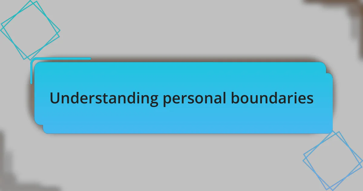 Understanding personal boundaries