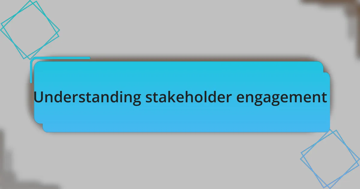 Understanding stakeholder engagement