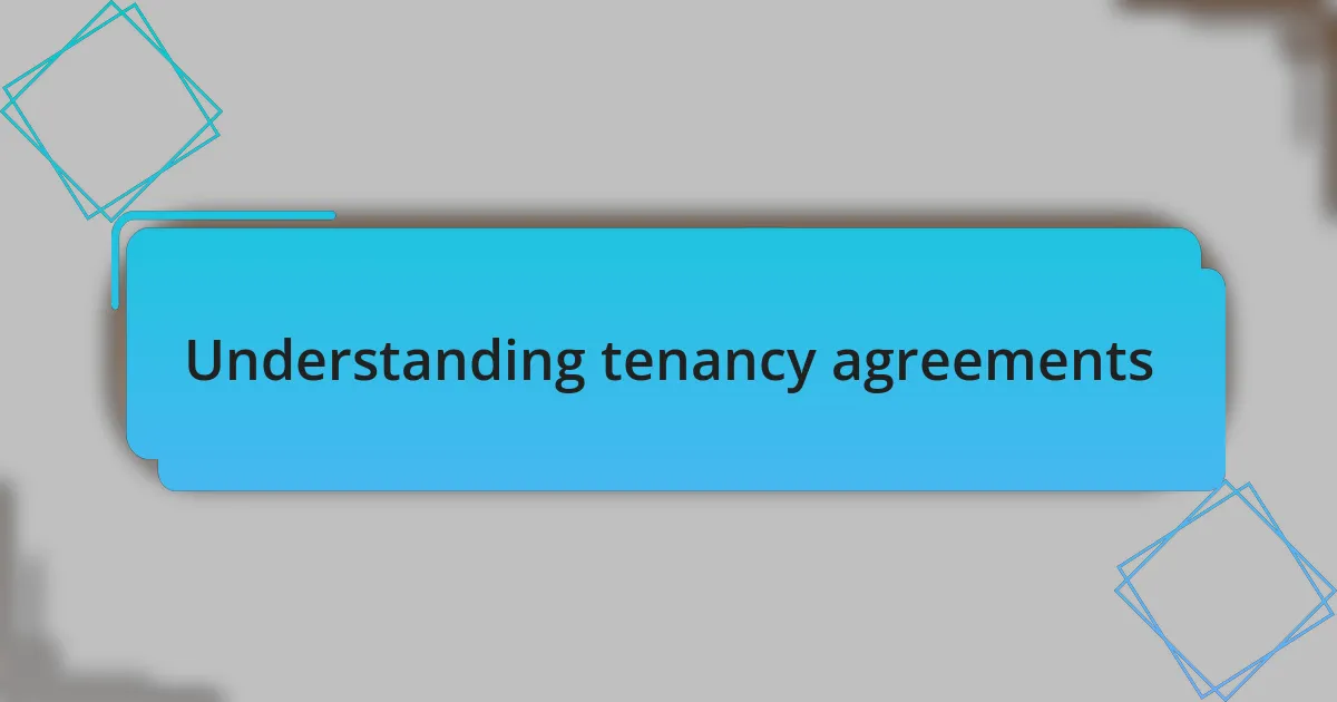 Understanding tenancy agreements